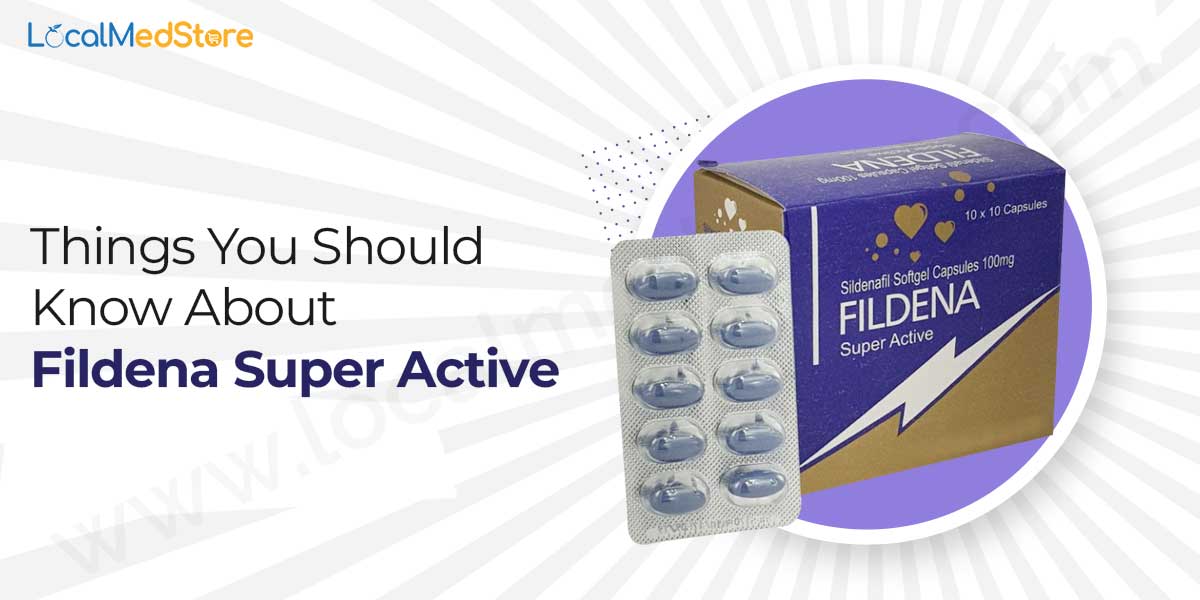 Things You Should Know About Fildena Super Active