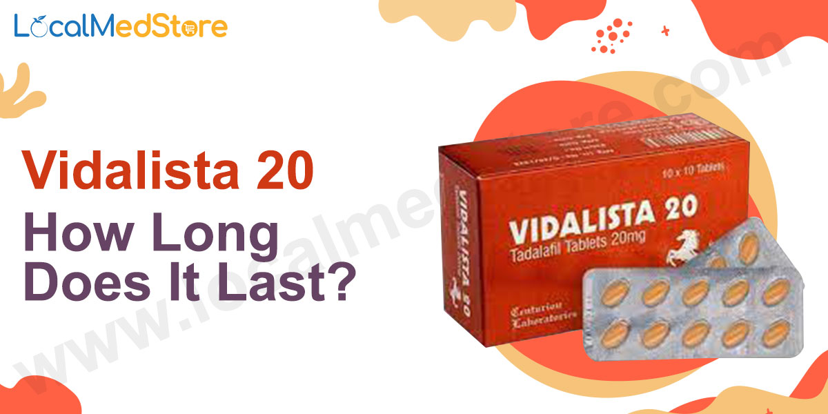 Vidalista 20: How Long Does It Last?